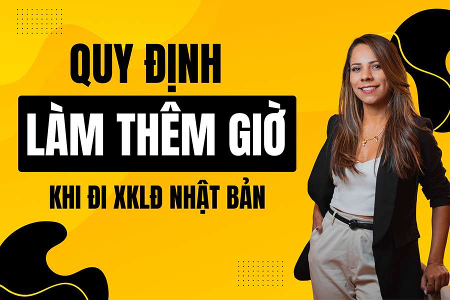 Quy định làm thêm giờ khi đi xkld nhật